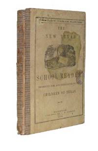 The New Texas Reader. Designed for the Use of Schools in Texas by Edward Hopkins (1829-1879) CUSHING - Hardcover - from Arader Galleries (SKU: 001015)
