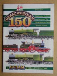 Great Western 150. A Steam Railway Special Publication.