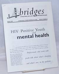 Bridges: linking those who work with HIV-affected youth' vol. 4, #2, Spring 1998; HIV Positive Youth & Mental health