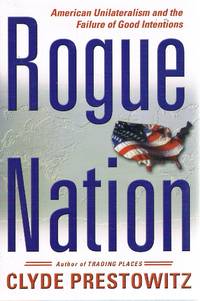 Rogue Nation by Prestowitz Clyde - 2003