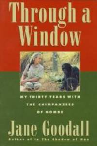 image of Through a Window - My Thirty Years With the Chimpanzees of Gombe