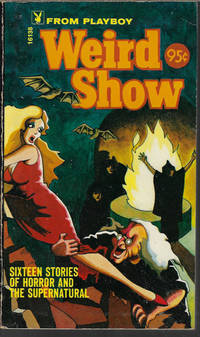 WEIRD SHOW de Playboy Editiors (Herbert Gold; Tennessee Williams; Henry Slesar; Roger Dionne; Richard Matheson; Frank M. Robinson; John Collier; Ken W. Purdy; John Reese; Charles Willeford; David Ely; William F. Nolan; Fredric Brown; Charles Schafhauser; Ray Russell +) - 1971