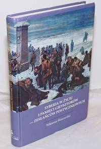 Syberia W Zyciu I Pamieci Gieysztorow-Zeslancow Postyczniowych: Wilno, Sybir, Wiatka, Warszawa