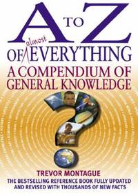 A to Z of Almost Everything: A Compendium of General Knowledge