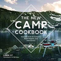 The New Camp Cookbook: Gourmet Grub for Campers, Road Trippers, and Adventurers (Great Outdoor...