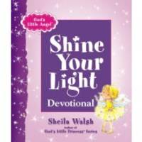 God&#039;s Little Angel: Shine Your Light Devotional by Walsh, Sheila - 2013-02-19