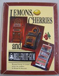image of Lemons, Cherries & Bell-Fruit-Gum: Illustrated History of Automatic Payout Slot Machines