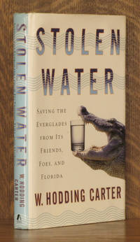 Stolen Water - Saving the Everglades from Its Friends, Foes, and Florida