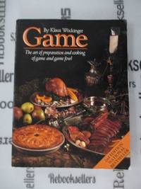 Game: The art of preparation and cooking game and game fowl