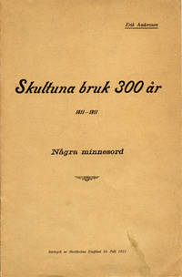 Skultuna bruk 300 år.  1611-1911. Några minnesord.