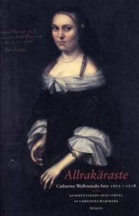 Allra käraste. Catharina Wallenstedts brev…