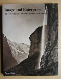 Image and Enterprise: The Photographs of Adolphe Braun. by O&#39;Brien, Maureen C. & Mary Bergstein. Edited By - 2000