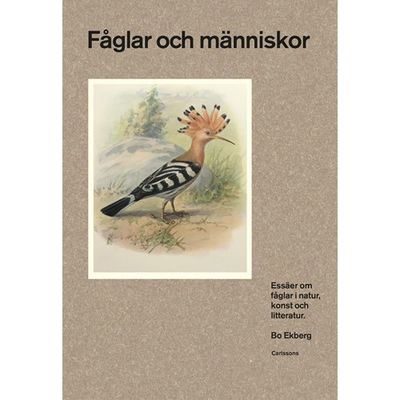 Fåglar och människor. Essäer om fåglar i natur,…