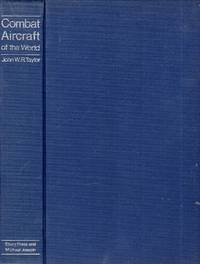 Combat Aircraft of the World by Taylor, John W. R