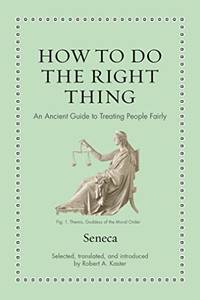 How to Do the Right Thing: An Ancient Guide to Treating People Fairly (Ancient Wisdom for Modern...