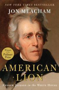 American Lion : Andrew Jackson in the White House