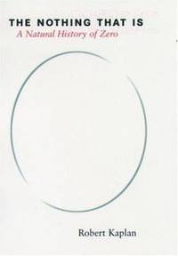 The Nothing That Is : A Natural History of Zero