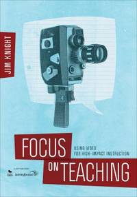 Focus on Teaching : Using Video for High-Impact Instruction
