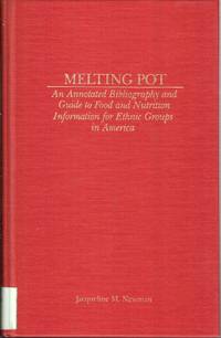 cover of Melting Pot: An Annotated Bibliography and Guide to Food and Nutrition Information for Ethnic Groups in America (Garland Reference Library of Social Science, Vol. 351)