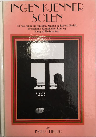 Ingen kjenner solen. En bok om mine foreldre,…