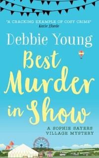 Best Murder in Show: A Sophie Sayers Village Mystery: Volume 1