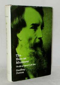 cover of The Hero as Murderer. The life of Edward John Eyre Australian Explorer and Governor of Jamaica 1815-1901