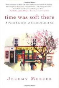 image of Time Was Soft There: A Paris Sojourn at Shakespeare & Co.