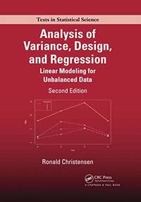 Analysis of Variance, Design, and Regression: Linear Modeling for Unbalanced Data, Second Edition