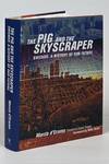 The Pig and the Skyscraper: Chicago: A History of Our Future