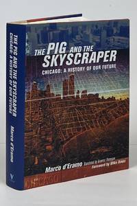 The Pig and the Skyscraper: Chicago: A History of Our Future