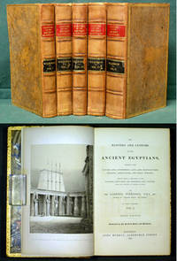 Manners and Customs of the Ancient Egyptians, including their Private Life, Government, Laws, Arts, Manufactures, Religion, Agriculture, and Early History; derived from a Comparison of the Paintings, Sculptures, and Monuments still Existing, with the Accounts of Ancient Authors [Five Volumes] by Wilkinson, John Gardner - 1847