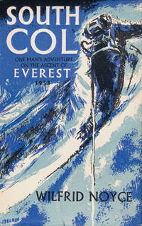 South Col. One Man's Adventure on the Ascent of Everest 1953