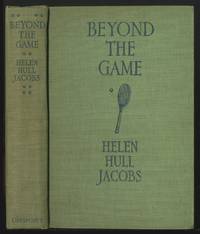 Beyond the Game: An Autobiography by Helen Hull JACOBS - First Edition - 1936 - from Between the Covers- Rare Books, Inc. ABAA (SKU: 363658)