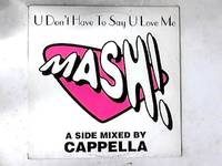 U Don&#039;t Have To Say U Love Me 12in by Mash! - 1994