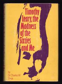 TIMOTHY LEARY, THE MADNESS OF THE SIXTIES AND ME by Charles W Slack - Hardcover - Signed - 1974 - from Champ & Mabel Collectibles (SKU: H10611)