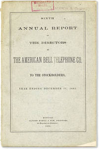 Sixth Annual Report of the Directors of the American Bell Telephone Co. to the Stockholders, Year Ending December 31, 1885