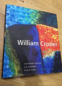 William Crozier by S. B. Kennedy, Philip Vann, Katharine Crouan - 2007