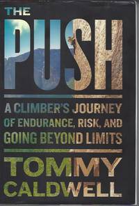 Push, The A Climber's Journey of Endurance, Risk, and Going Beyond Limits