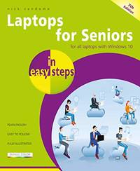 Laptops for Seniors in easy steps: For all laptops with Windows 10