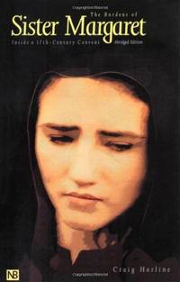 The Burdens of Sister Margaret: Inside a Seventeenth-Century Convent (Nota Bene)