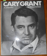 Cary Grant: A Celebration by Richard Schickel - First Edition - 1983 - from Reading Habit (SKU: ENTMOV17)