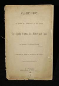 WASHINGTON: HIS PERSON AS REPRESENTED BY THE ARTISTS.  THE HOUDON STATUE, ITS HISTORY AND VALUE