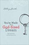 You're Made for a God-Sized Dream: Opening the Door to All God Has for You