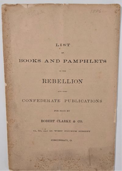 List of Books and Pamphlets on the Rebellion and some Confederate Publications for Sale