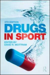 Drugs in Sport by David R. Mottram - 2010