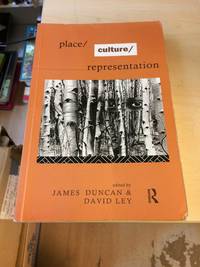 Place/Culture/Representation by James Duncan and David Ley (eds.) - 1993