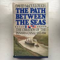 The Path Between the Seas: The Creation of the Panama Canal, 1870-1914