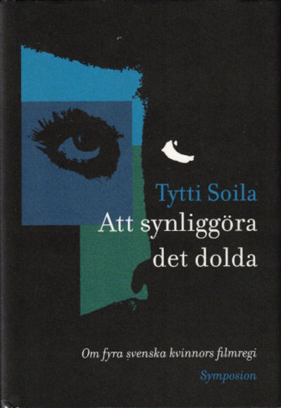 ATT SYNLIGGÖRA DET DOLDA. Om fyra svenska…