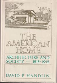 The American Home: Architecture and Society, 1815-1915