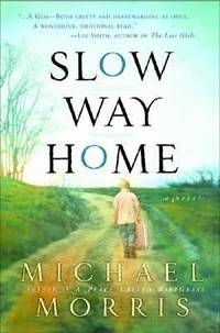 Slow Way Home : A Novel